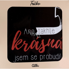 Albi Humorné tričko Ano, takhle krásná jsem se probudila, dámské velikost M