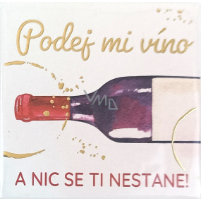 Albi Magnetka s ražbou Podej mi víno a nic se ti nestane! 6,5 x 6,5 cm