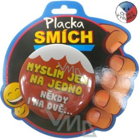 Nekupto Dárky s humorem Placka Myslím jen na jedno někdy i na dvě 6,5 cm 1 kus