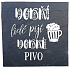 Bohemia Gifts Dobří lidé pijí dobré pivo kameninový podtácek hranatý 10 x 10 cm