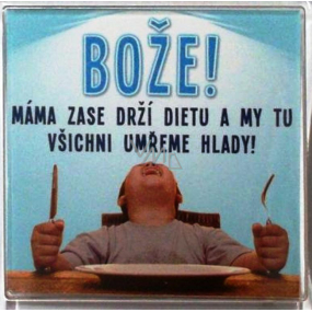 Nekupto Veselé magnetky Bože! Máma zase drží dietu a my tu všichni umřeme hlady 6 x 6 cm