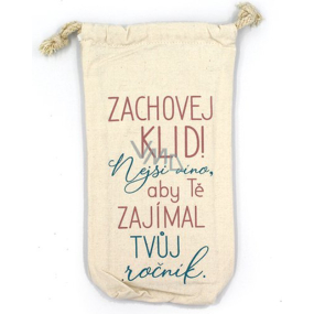 Nekupto Na Zdraví Pytlík na láhev Zachovej klid! Nejsi víno, aby Tě zajímal tvůj ročník 26 x 15 x 5 cm