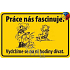 Nekupto Humorná cedulka Práce nás fascinuje 15x10 cm 1 kus