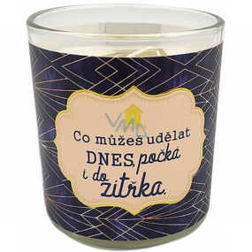 Nekupto Útulný domov Co můžeš udělat dnes, počká i do zítřka dárková vonná svíčka ve skle 9 x 9,5 cm