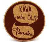 Nekupto Korkový podtácek Káva nebo čaj? Panáka 10 cm
