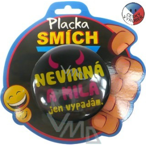 Nekupto Dárky s humorem Placka Nevinná a milá jen vypadám 6,5 cm 1 kus