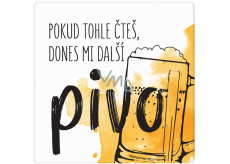 Albi Keramický podtácek Pokud tohle čteš, dones mi další pivo 10,7 x 10,7 x 0,6 cm