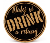 Nekupto Korkový podtácek Nalej si drink a relaxuj 10 cm