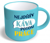 Nekupto Vtipný hrnek Nejdřív káva potom práce 300 ml